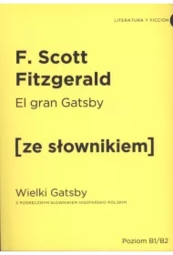 El Gran Gatsby. Wielki Gatsby z podręcznym słownikiem hiszpańsko-polskim. Poziom B1/B2