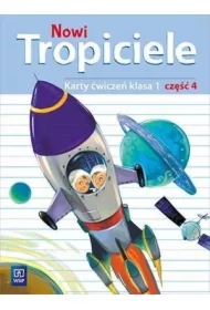 Nowi Tropiciele. Karty ćwiczeń. Klasa 1. Część 4. Edukacja Wczesnoszkolna