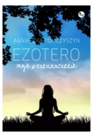 Ezotero. Moje przeznaczenie