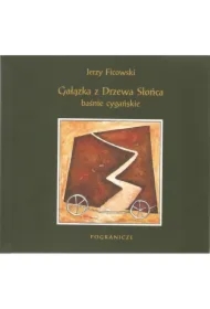 Gałązka z Drzewa Słońca. Baśnie cygańskie