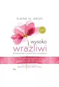 Wysoko wrażliwi Jak funkcjonować w świecie, który nas przytłacza