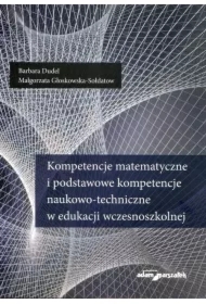 Kompetencje matematyczne i podstawowe kompetencje naukowo-techniczne w edukacji wczesnoszkolnej