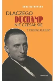 Dlaczego Duchamp nie czesał się z przedziałkiem?