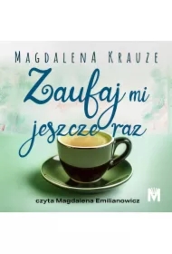 Zaufaj mi jeszcze raz. Czekałam na ciebie. Tom 2