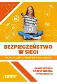 Bezpieczeństwo w sieci. Jak skutecznie chronić się przed atakami