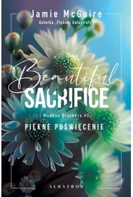Beautiful Sacrifice. Piękne poświęcenie. Maddox Brothers. Tom 3