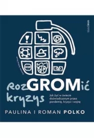 RozGROMić kryzys. Jak żyć w świecie doświadczonym przez pandemię, kryzys i wojnę