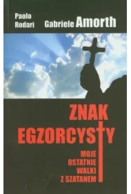 Znak egzorcysty. Moje ostatnie walki z szatanem