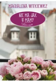 Nie ma jak u mamy. Dobre myśli. Tom 4