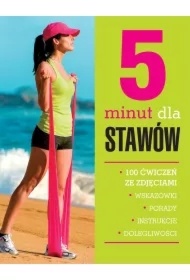 5 minut dla stawów. 100 ćwiczeń ze zdjęciami