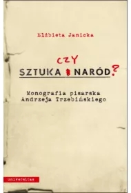 Sztuka czy Naród Monografia pisarska Andrzeja Trzebiń Trzebińskiego