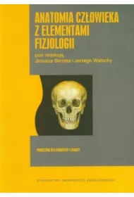 Anatomia człowieka z elementami fizjologii. Podręcznik dla studentów i lekarzy