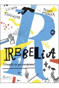 Rebelia. Urządź to po swojemu!