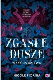 Zgasłe dusze. Tajemnice Weeping Hollow. Tom 1
