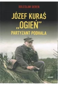 Józef Kuraś "Ogień" Partyzant Podhala
