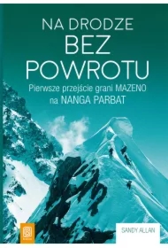 Na drodze bez powrotu. Pierwsze przejście grani Mazeno na Nanga Parbat