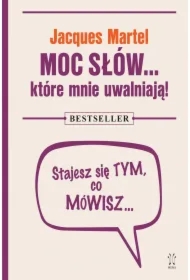 Moc słów… które mnie uwalniają!