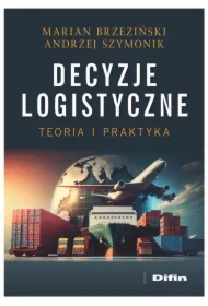 Decyzje logistyczne. Teoria i praktyka