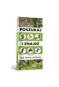 Poszukaj i znajdź. Na łonie natury