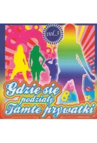 Gdzie się podziały tamte prywatki vol. 3 CD