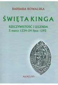 Święta Kinga. Rzeczywistość i legenda