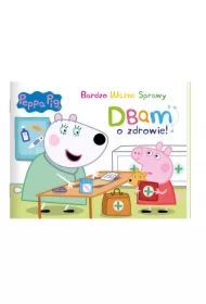 Peppa Pig. Bardzo Ważne Sprawy. Dbam o zdrowie