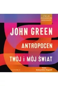 Antropocen. Twój i mój świat