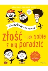 Akceptuję, co czuję. Złość - jak sobie z nią poradzić