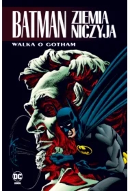 Walka o Gotham. Batman. Ziemia Niczyja. Tom 3