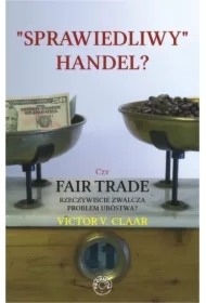 Sprawiedliwy handel? Czy Fair Trade rzeczywiście zwalcza problem ubóstwa?
