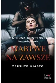 Martwe na zawsze. Zepsute miasto. Tom 3