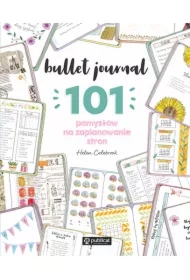 Bullet journal. 101 pomysłów na zaplanowanie stron