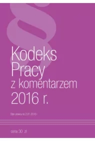 Kodeks pracy z komentarzem 2016