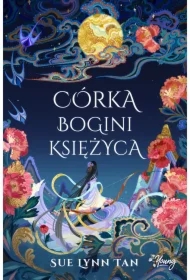 Córka Bogini Księżyca. Niebiańskie królestwo. Tom 1