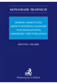 Prawne i praktyczne aspekty kontroli i nadzoru nad działalnością samorządu terytorialnego