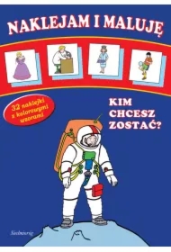 Naklejam i maluję - Kim chcesz zostać?  SIEDMIORÓG