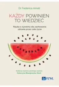 Każdy powinien to wiedzieć. Nauka o żywieniu dla zachowania zdrowia przez całe życie