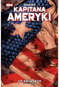 Śmierć Kapitana Ameryki. Kapitan Ameryka. Tom 3