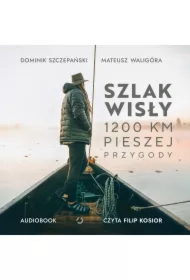 Szlak Wisły. 1200 km pieszej przygody