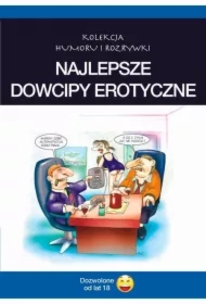 Najlepsze dowcipy erotyczne. Vol.1