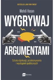 Wygrywaj argumentami. Sztuka dyskusji, przekonywania i wystąpień publicznych