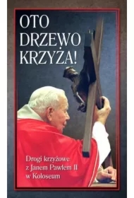 Oto Drzewo Krzyża. Drogi krzyżowe z JP II...