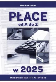 Płace od A do Z w 2025 stan prawny 16 I 2025