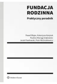 Fundacja rodzinna. Praktyczny poradnik