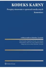 Kodeks Karny. Przepisy stosowane w sprawach medycznych. Komentarz