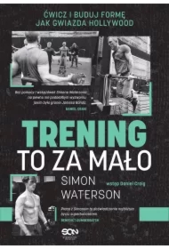 Trening to za mało. Ćwicz i buduj formę jak gwiazda Hollywood