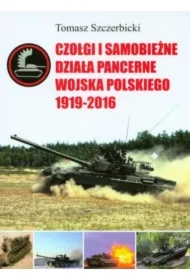 Czołgi i samobieżne działa pancerne Wojska Polskiego 1919-2016