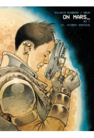 Ci, którzy zostają. On Mars. Tom 3