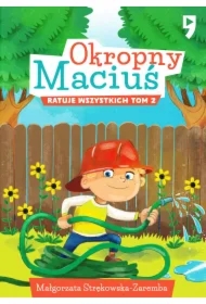 Okropny Maciuś ratuje wszystkich. Tom 2