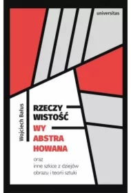 Rzeczywistość wyabstrahowana oraz inne szkice..